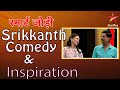    srikkanth comedy  inspiration