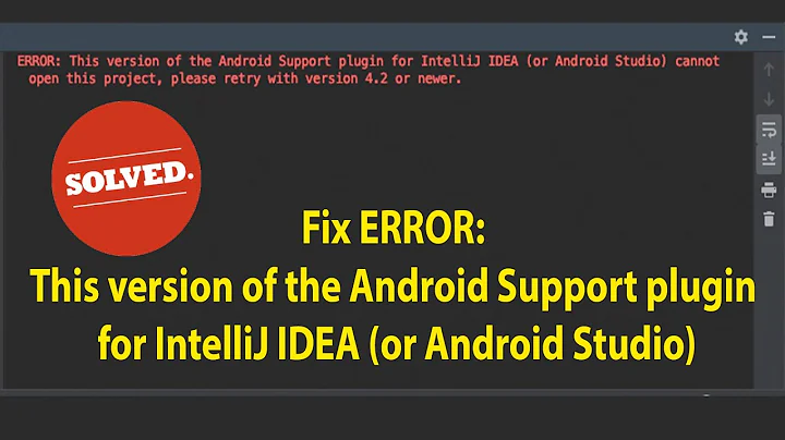 Fix ERROR: This Version of The Android Support Plugin for IntelliJ IDEA /AS Cannot Open This Project