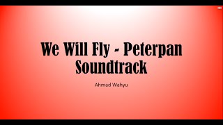 Vignette de la vidéo "We Will Fly - Peterpan Soundtrack Full Lyrics"