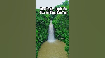 Thác Pa Sỹ – Viên Ngọc Giữa Đại Ngàn Tây Nguyên #thacpasy #travel #kontum #taynguyen #quangngai