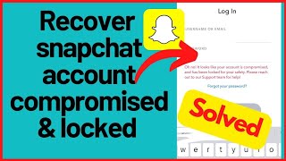 How to Recover Snapchat Account has been Compromised and Locked SOLVED | Easy fix