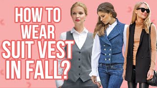 How to Wear Suit Vest in Fall?