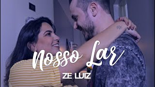 ZÉ LUIZ - NOSSO LAR (CLIPE OFICIAL)