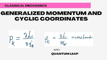 Generalized momentum and cyclic coordinates #19