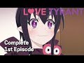 Love Tyrant Ep. 1 | I'm Getting In on This, Too x Whoa! Forbidden Love?!