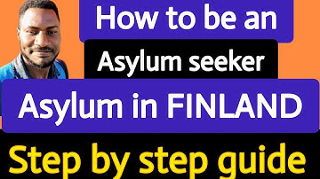 ASYLUM IN FINLAND|STEP BY STEP GUIDE OF ASYLUM PROCESS IN FINLAND