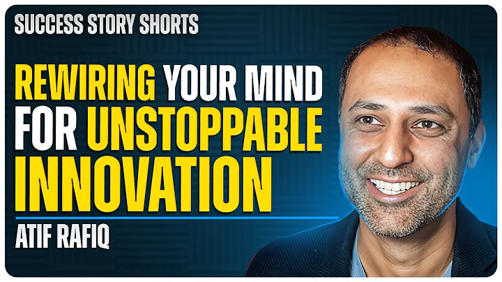 Rewiring Your Mind for Unstoppable Innovation | Atif Rafiq - Executive Leader, Speaker & Author