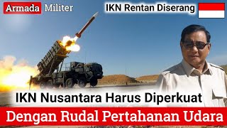 Pemerintah Ri Didesak Ikn Nusantara Harus Diperkuat Dengan Rudal Pertahanan Udara Yang Canggih