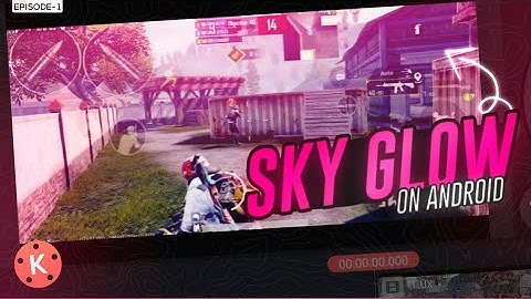 [Ep-01] How to add sky glow effect on Pubg Montages using android |Kinemaster Tutorial | Androidex