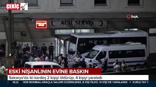 Sakarya'da Eski Nişanlısının Evine Baskın 8.08.2020 TURKEY