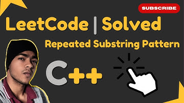 Leetcode 459: Repeated Substring Pattern | Easy Explanation & Solution