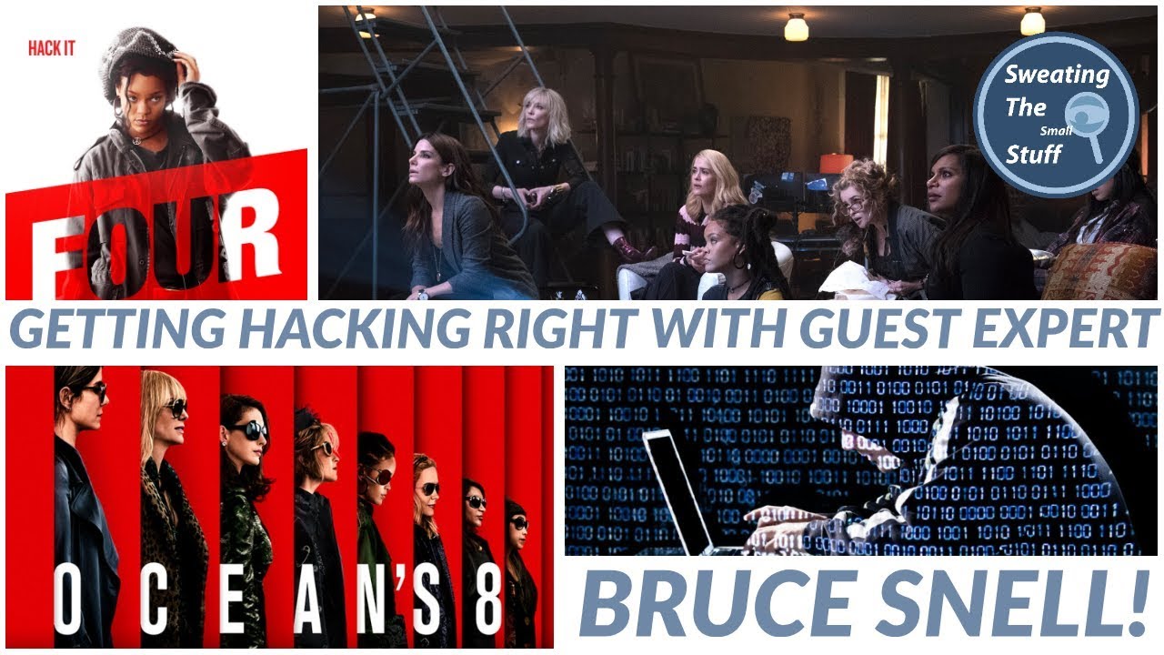 STSS | 036 - Oceans 8: Movie Hacking With Cyber Expert Bruce Snell