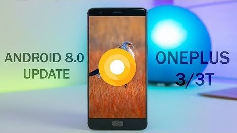 Get Android 8.0 Oreo Update For OnePlus 3/3T