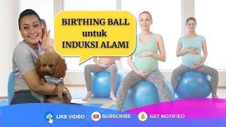 Birthing Ball untuk INDUKSI ALAMI