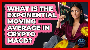 What Is The Exponential Moving Average In Crypto MACD? - Crypto Trading Strategists