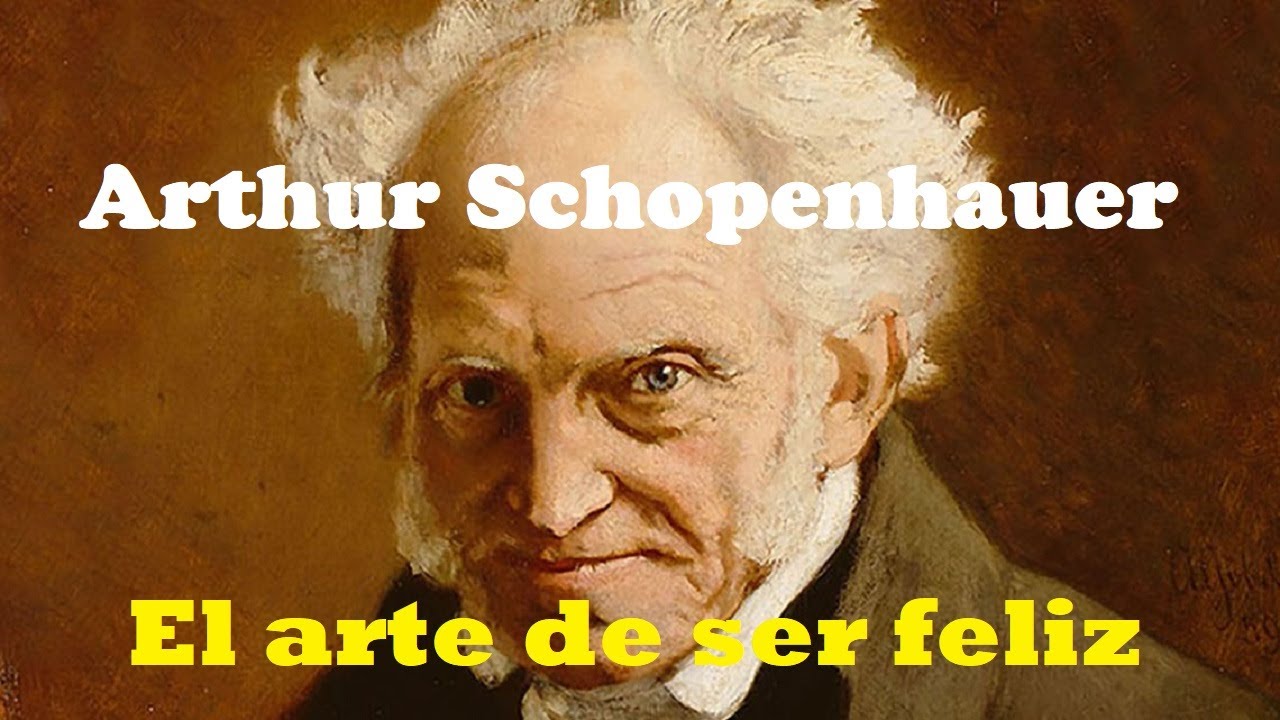EL ARTE DE SER FELIZ, de Arthur Schopenhauer. Reglas para vivir mejor