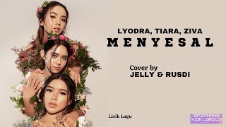 Yovie Widianto, Lyodra, Tiara Andini, Ziva Magnolya - Menyesal  (Lirik)  Cover by Jelly feat. Rusdi