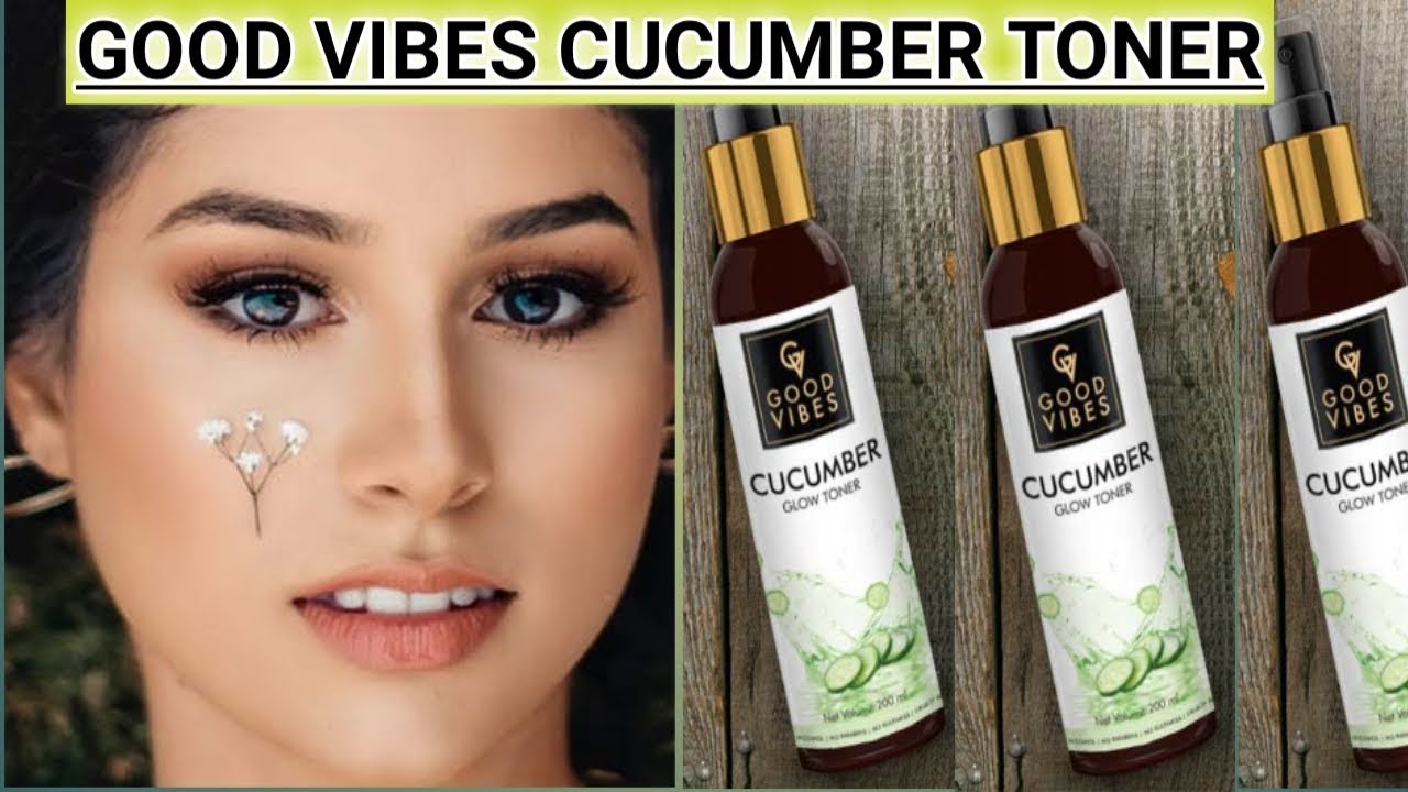 Good Vibes Cucumber Glow Toner Honest Review || Toner || zara beauty hub