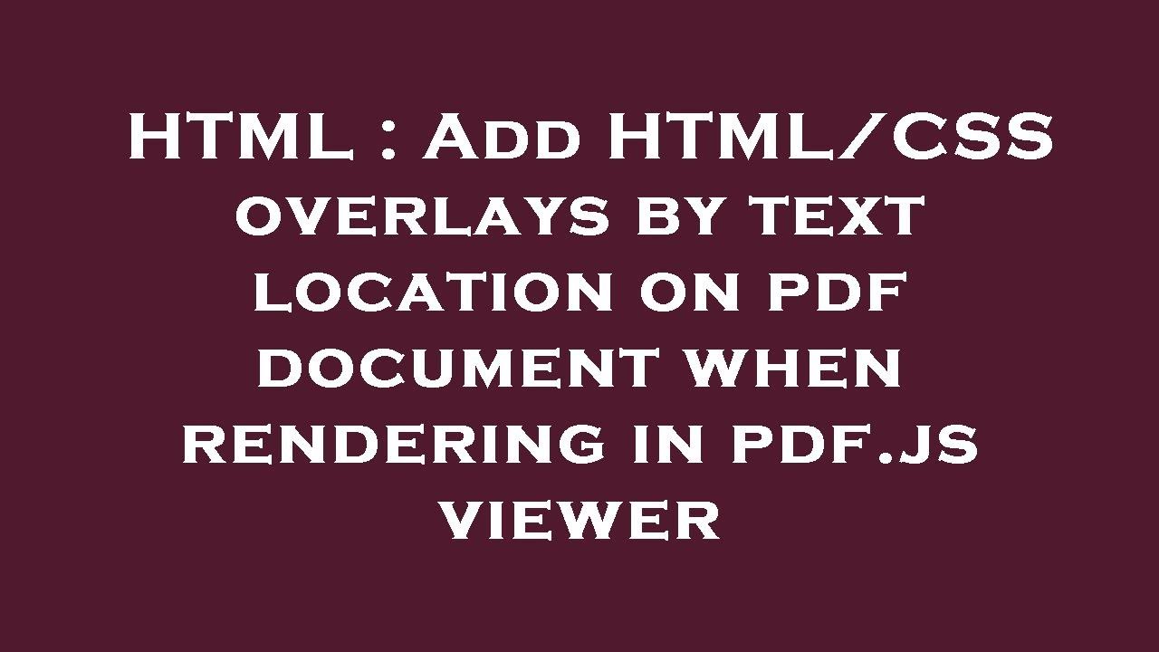 HTML : Add HTML/CSS overlays by text location on pdf document when ...