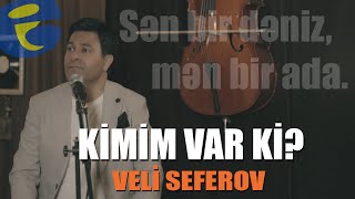 Veli Seferov - Kimim Var Ki | Yeni klip | 2022 | Beautifull Relaxing Music |  Azeri music | New HIT