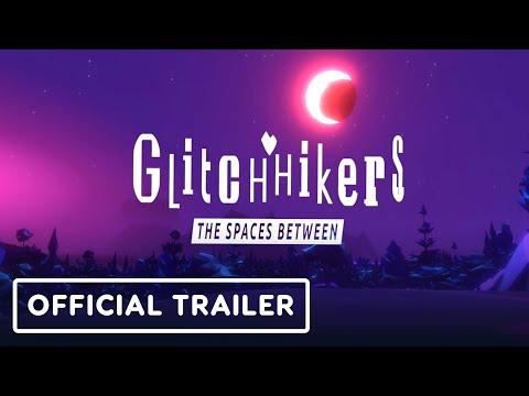 Glitchhikers: The Spaces Between - Official Reveal Trailer