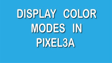 How to change display color mode in google Pixel 3a | English