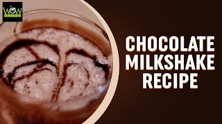 Chocolate Milkshake Recipe | How to Make Chocolate Milkshake Recipe at Home | Wow Recipes