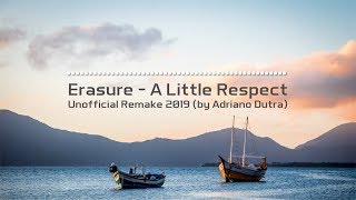 Erasure - A Little Respect - Unofficial Remake 2019 (by Adriano Dutra)