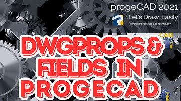 DWGPROPS" command & Fields in ProgeCAD