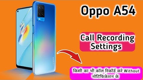 oppo A54 Auto Call Recording,Call Recording in Oppo A54,Call Recording Without Alert in Oppo,call