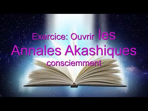 Exercice ; Ouvrir les Annales Akashiques Consciemment?