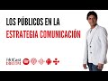 Los Públicos en la Estrategia Comunicación