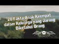 28 Fakta Anak Keempat dalam Keluarga yang Jarang Diketahui Orang