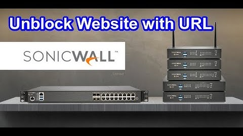 How to allow blocked website in SonicWall Firewall
