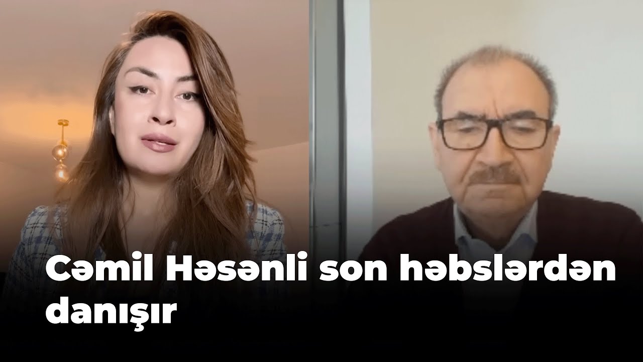 Cəmil Həsənli son həbslərdən danışır