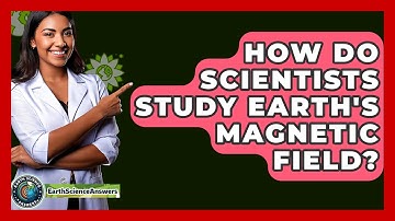 How Do Scientists Study Earth