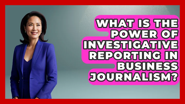 What Is The Power Of Investigative Reporting In Business Journalism? - Journalism Explained