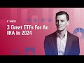 3 Great ETFs For An IRA In 2024