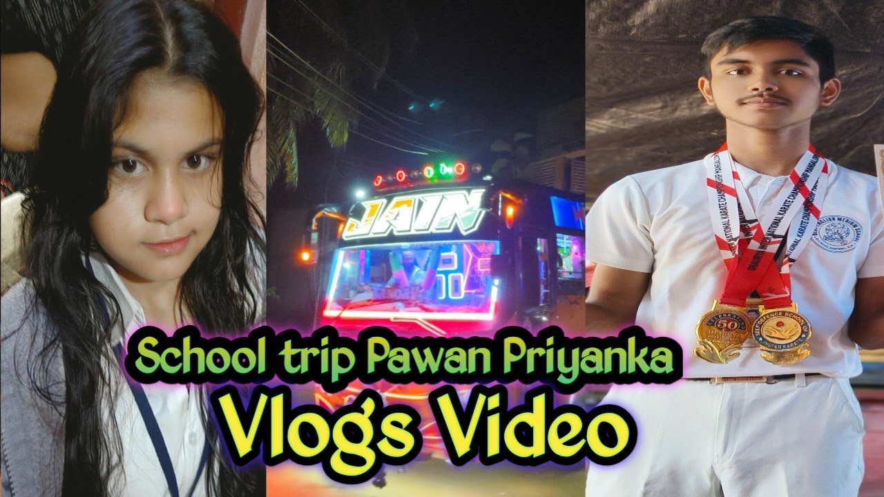 School trip pawan priyanka vlogs videos