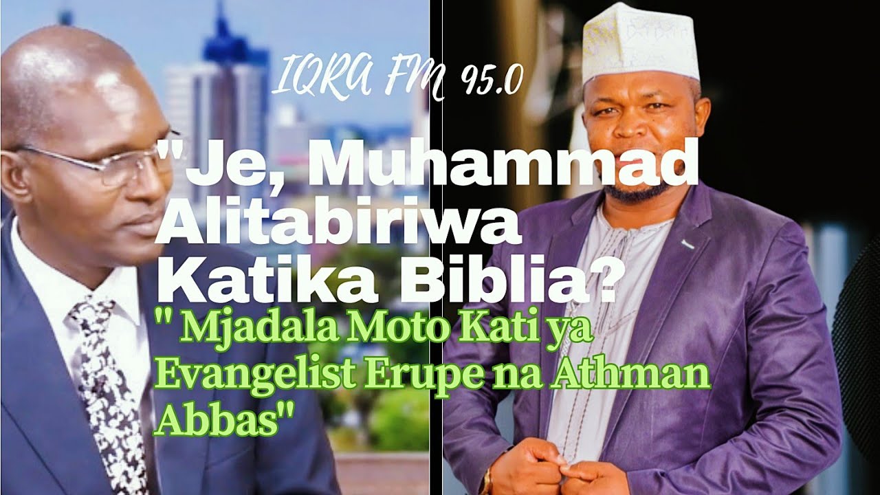 Je, Muhammad alitabiriwa katika Biblia? Mjadala Moto Kati ya Evangelist Erupe na Sheikh Athman Abbas