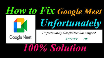 How to fix Google Meet App Unfortunately Has Stopped Problem Solution - Google Meet Stopped Error