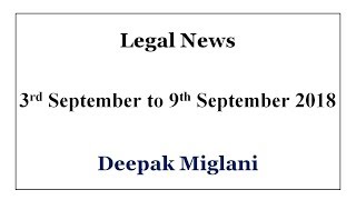 Legal News India 3Rd September To 9Th September 2018 By Deepak Miglani