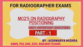 MCQ ON RADIOGRAPHY POSITIONING (PART-1) || IMPORTANT MCQ || BY : AISHWARYA MISHRA