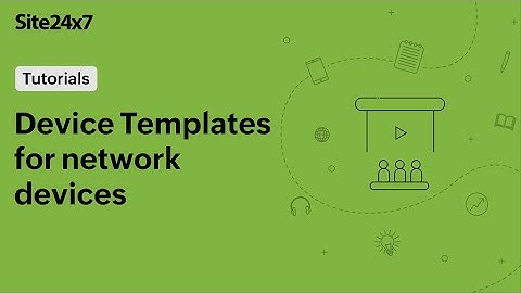 Introducing Device Templates for easy administration of Network Devices