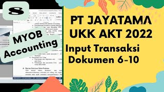 PT Jayatama UKK 2022 Input Transaksi Dokumen No. 6-10 pada MYOB Accounting Versi 18
