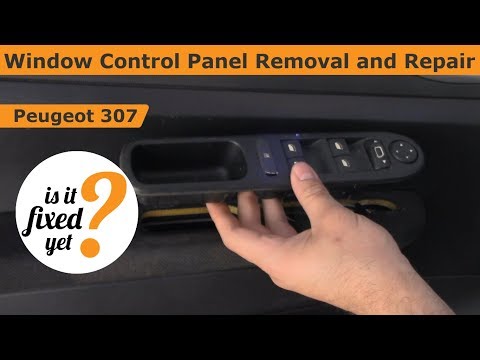 Window Control Panel Removal and Repair – Peugeot 307