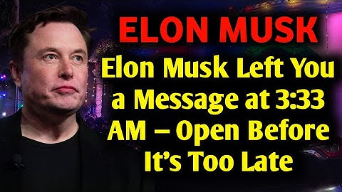 ✉️ Elon Musk Left You a Message at 3:33 AM — Open Before It