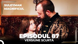 Suleyman Magnificul | Episodul 87 (Versiune Scurtă)