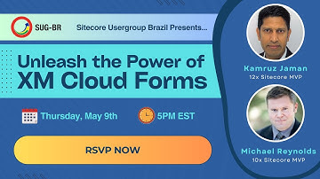 SUG-BR [2024-05-09] Unleash the Power of Sitecore XM Cloud Forms