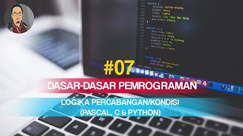 #07 PERCABANGAN IF, ELIF, CASE/SWITCH (PASCAL, C DAN PYTHON)